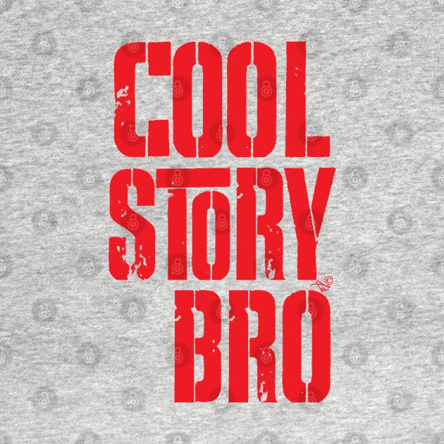 COOL STORY BRO by Tai's Tees by TaizTeez